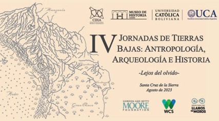 IV Jornadas de Tierras Bajas: Antropología, Arqueología e Historia